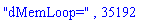 "dMemLoop=", 35192