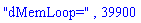 "dMemLoop=", 39900
