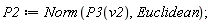 P2 := Norm(P3(v2), Euclidean)
