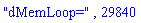 "dMemLoop=", 29840