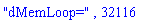 "dMemLoop=", 32116