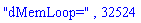 "dMemLoop=", 32524
