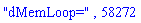"dMemLoop=", 58272