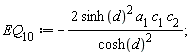 EQ[10] := -2*sinh(d)^2*a[1]*c[1]*c[2]/cosh(d)^2;