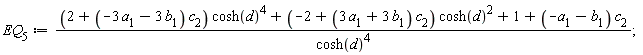 EQ[5] := ((2+(-3*a[1]-3*b[1])*c[2])*cosh(d)^4+(-2+(3*a[1]+3*b[1])*c[2])*cosh(d)^2+1+(-a[1]-b[1])*c[2])/cosh(d)^4;
