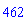 462