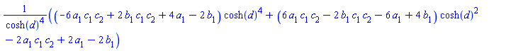 ((-6*a[1]*c[1]*c[2]+2*b[1]*c[1]*c[2]+4*a[1]-2*b[1])*cosh(d)^4+(6*a[1]*c[1]*c[2]-2*b[1]*c[1]*c[2]-6*a[1]+4*b[1])*cosh(d)^2-2*a[1]*c[1]*c[2]+2*a[1]-2*b[1])/cosh(d)^4
