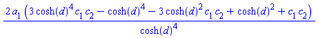 2*a[1]*(3*cosh(d)^4*c[1]*c[2]-cosh(d)^4-3*cosh(d)^2*c[1]*c[2]+cosh(d)^2+c[1]*c[2])/cosh(d)^4