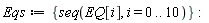 Eqs := {seq(EQ[i], i = 0 .. 10)}: