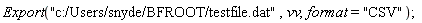 Export("c:/Users/snyde/BFROOT/testfile.dat", vv, format = "CSV")