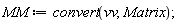MM := convert(vv, Matrix)