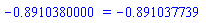 -.8910380000 = -.891037739