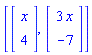 [Vector(2, {(1) = x, (2) = 4}), Vector(2, {(1) = 3*x, (2) = -7})]
