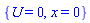 {U = 0, x = 0}