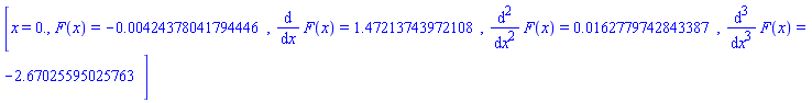 [x = 0., F(x) = HFloat(-0.0042437804179444585), diff(F(x), x) = HFloat(1.4721374397210758), diff(diff(F(x), x), x) = HFloat(0.016277974284338716), diff(diff(diff(F(x), x), x), x) = HFloat(-2.6702559502576326)]