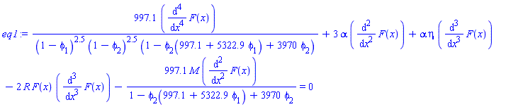 997.1*(diff(diff(diff(diff(F(x), x), x), x), x))/((1-phi[1])^2.5*(1-phi[2])^2.5*(1-phi[2](997.1+5322.9*phi[1])+3970*phi[2]))+3*alpha*(diff(diff(F(x), x), x))+alpha*eta*(diff(diff(diff(F(x), x), x), x))-2*R*F(x)*(diff(diff(diff(F(x), x), x), x))-997.1*M*(diff(diff(F(x), x), x))/(1-phi[2](997.1+5322.9*phi[1])+3970*phi[2]) = 0
