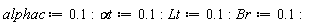 alphac := .1; `&alpha;t` := .1; Lt := .1; Br := .1