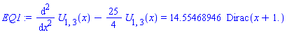 diff(diff(U[1, 3](x), x), x)-(25/4)*U[1, 3](x) = 14.55468946*Dirac(x+1.)