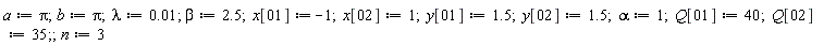 a := Pi; 1; b := Pi; 1; lambda := 0.1e-1; 1; beta := 2.5; 1; x[1] := -1; 1; x[2] := 1; 1; y[1] := 1.5; 1; y[2] := 1.5; 1; alpha := 1; 1; Q[1] := 40; 1; Q[2] := 35; 1; n := 3