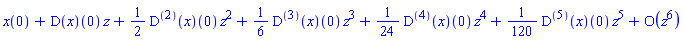 series(x(0)+(D(x))(0)*z+((1/2)*((D@@2)(x))(0))*z^2+((1/6)*((D@@3)(x))(0))*z^3+((1/24)*((D@@4)(x))(0))*z^4+((1/120)*((D@@5)(x))(0))*z^5+O(z^6),z,6)