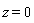 z = 0