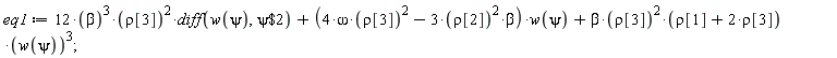 eq1 := 12*beta^3*rho[3]^2*(diff(w(psi), `$`(psi, 2)))+(-3*beta*rho[2]^2+4*omega*rho[3]^2)*w(psi)+beta*rho[3]^2*(rho[1]+2*rho[3])*w(psi)^3