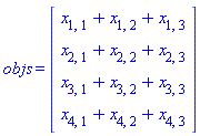 objs = (Vector(4, {(1) = x[1, 1]+x[1, 2]+x[1, 3], (2) = x[2, 1]+x[2, 2]+x[2, 3], (3) = x[3, 1]+x[3, 2]+x[3, 3], (4) = x[4, 1]+x[4, 2]+x[4, 3]}))