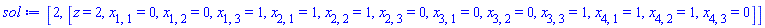 sol := [2, [z = 2, x[1, 1] = 0, x[1, 2] = 0, x[1, 3] = 1, x[2, 1] = 1, x[2, 2] = 1, x[2, 3] = 0, x[3, 1] = 0, x[3, 2] = 0, x[3, 3] = 1, x[4, 1] = 1, x[4, 2] = 1, x[4, 3] = 0]]
