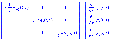 (Matrix(3, 3, {(1, 1) = -((1/2)*I)*a*g[1](t, x), (1, 2) = 0, (1, 3) = 0, (2, 1) = 0, (2, 2) = ((1/2)*I)*a*g[2](t, x), (2, 3) = 0, (3, 1) = 0, (3, 2) = 0, (3, 3) = ((1/2)*I)*a*g[3](t, x)})) = (Vector(3, {(1) = diff(g[1](t, x), x), (2) = diff(g[2](t, x), x), (3) = diff(g[3](t, x), x)}))