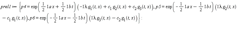 prel1 := {p4 = exp((1/2*I)*a*x+(1/2*I)*b*t)*(-I*lambda*g[1](t, x)+c[1]*g[2](t, x)+c[2]*g[3](t, x)), p5 = exp(-(1/2*I)*a*x-(1/2*I)*b*t)*(I*lambda*g[2](t, x)-c[1]*g[1](t, x)), p6 = exp(-(1/2*I)*a*x-(1/2*I)*b*t)*(I*lambda*g[3](t, x)-c[2]*g[1](t, x))}: