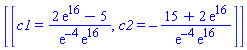 [[c1 = (2*exp(16)-5)/(exp(-4)*exp(16)), c2 = -(15+2*exp(16))/(exp(-4)*exp(16))]]