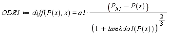 ODE1 := diff(P(x), x) = a1*(P__b1-P(x))/(1+lambda1(P(x)))^(2/3)