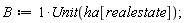 B := Unit(ha[realestate])