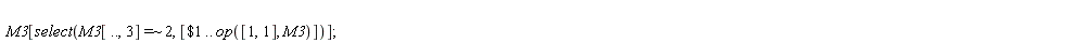 M3[select(`~`[`=`](M3[() .. (), 3], 2), [`$`(1 .. op([1, 1], M3))])]