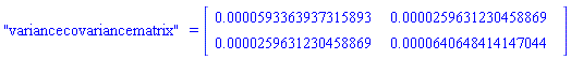"variancecovariancematrix" = (Matrix(2, 2, {(1, 1) = 0.593363937315893e-4, (1, 2) = 0.259631230458869e-4, (2, 1) = 0.259631230458869e-4, (2, 2) = 0.640648414147044e-4}))
