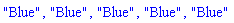 "Blue", "Blue", "Blue", "Blue", "Blue"