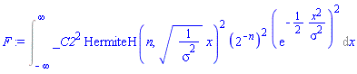 Int(_C2^2*HermiteH(n, (1/sigma^2)^(1/2)*x)^2*(2^(-n))^2*(exp(-(1/2)*x^2/sigma^2))^2, x = -infinity .. infinity)