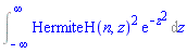 Int(HermiteH(n, z)^2*exp(-z^2), z = -infinity .. infinity)