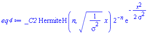 _C2*HermiteH(n, (1/sigma^2)^(1/2)*x)*2^(-n)*exp(-(1/2)*x^2/sigma^2)