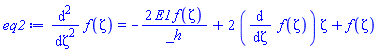 diff(diff(f(zeta), zeta), zeta) = -2*E1*f(zeta)/_h+2*(diff(f(zeta), zeta))*zeta+f(zeta)