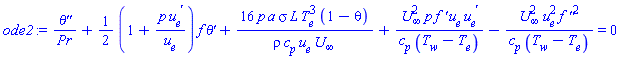 (diff(diff(theta(x), x), x))/Pr+(1/2)*(1+p*(diff(u[e](x), x))/u[e])*f(x)*(diff(theta(x), x))+16*p*a*sigma*L*T[e]^3*(1-theta(x))/(rho*c[p]*u[e]*U[infinity])+U[infinity]^2*p*(diff(f(x), x))*u[e]*(diff(u[e](x), x))/(c[p]*(T[w]-T[e]))-U[infinity]^2*u[e]^2*(diff(diff(f(x), x), x))^2/(c[p]*(T[w]-T[e])) = 0