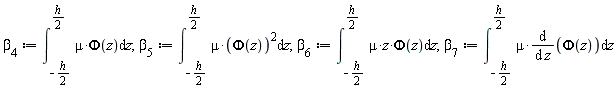 beta[4] := int(mu*Phi(z), z = -(1/2)*h .. (1/2)*h); 1; beta[5] := int(mu*Phi(z)^2, z = -(1/2)*h .. (1/2)*h); 1; beta[6] := int(mu*z*Phi(z), z = -(1/2)*h .. (1/2)*h); 1; beta[7] := int(mu*(diff(Phi(z), z)), z = -(1/2)*h .. (1/2)*h)