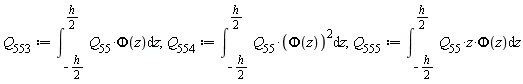 Q[553] := int(Q[55]*Phi(z), z = -(1/2)*h .. (1/2)*h); 1; Q[554] := int(Q[55]*Phi(z)^2, z = -(1/2)*h .. (1/2)*h); 1; Q[555] := int(Q[55]*z*Phi(z), z = -(1/2)*h .. (1/2)*h)
