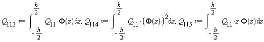 Q[113] := int(Q[11]*Phi(z), z = -(1/2)*h .. (1/2)*h); 1; Q[114] := int(Q[11]*Phi(z)^2, z = -(1/2)*h .. (1/2)*h); 1; Q[115] := int(Q[11]*z*Phi(z), z = -(1/2)*h .. (1/2)*h)