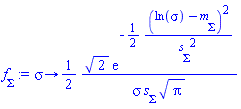 proc (sigma) options operator, arrow; (1/2)*2^(1/2)*exp(-(1/2)*(ln(sigma)-m__Sigma)^2/s__Sigma^2)/(sigma*s__Sigma*Pi^(1/2)) end proc