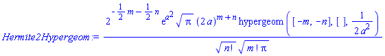 2^(-(1/2)*m-(1/2)*n)*exp(a^2)*Pi^(1/2)*(2*a)^(m+n)*hypergeom([-m, -n], [], (1/2)/a^2)/(factorial(n)^(1/2)*(factorial(m)*Pi)^(1/2))