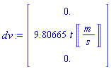 dv := Vector(3, {(1) = 0., (2) = 9.80665*t*Units:-Unit(m/s), (3) = 0.})