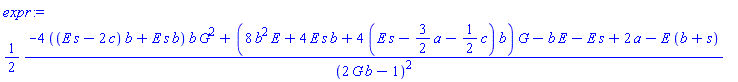 (1/2)*(-4*((E*s-2*c)*b+E*s*b)*b*G^2+(8*b^2*E+4*E*s*b+4*(E*s-(3/2)*a-(1/2)*c)*b)*G-b*E-E*s+2*a-E*(b+s))/(2*G*b-1)^2
