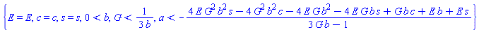 {E = E, c = c, s = s, 0 < b, G < (1/3)/b, a < -(4*E*G^2*b^2*s-4*G^2*b^2*c-4*E*G*b^2-4*E*G*b*s+G*b*c+E*b+E*s)/(3*G*b-1)}