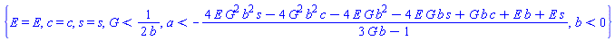 {E = E, c = c, s = s, G < (1/2)/b, a < -(4*E*G^2*b^2*s-4*G^2*b^2*c-4*E*G*b^2-4*E*G*b*s+G*b*c+E*b+E*s)/(3*G*b-1), b < 0}